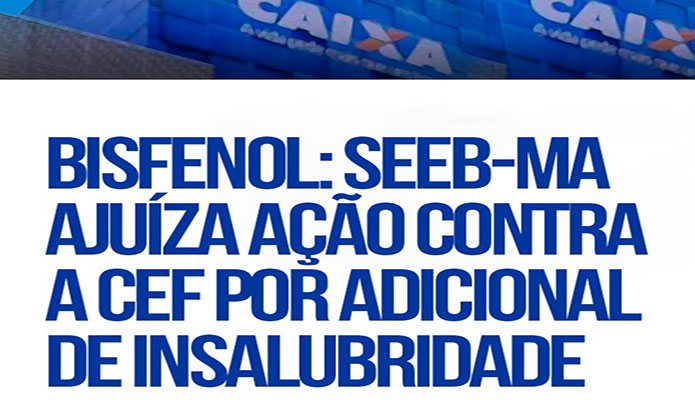 SEEB-MA aju�za a��o contra a Caixa por adicional de insalubridade